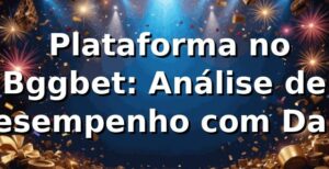 📊 Plataforma no Bggbet: Análise de Desempenho com Dados Reais (1.200 Transações)