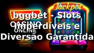 bggbet - Slots Imperdíveis e Diversão Garantida